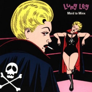 Lung Leg: Maid to Minx LP cover
