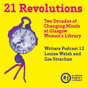 21 Revolutions Podcast 12 - Zoe Strachan and Louise Welsh