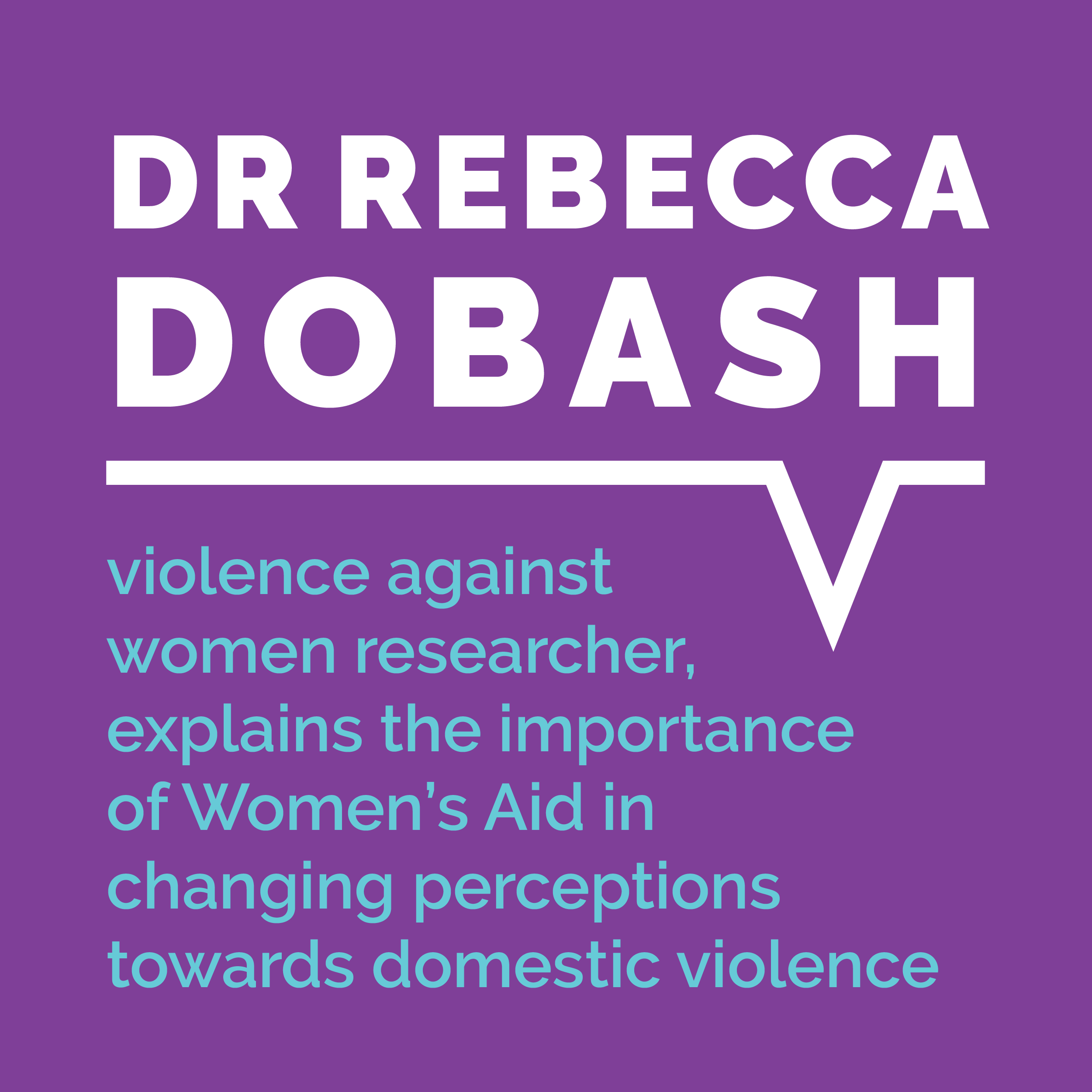 Dr Rebecca Dobash, violence against women researcher, explains the importance of Women's Aid in changing perceptions towards domestic violence