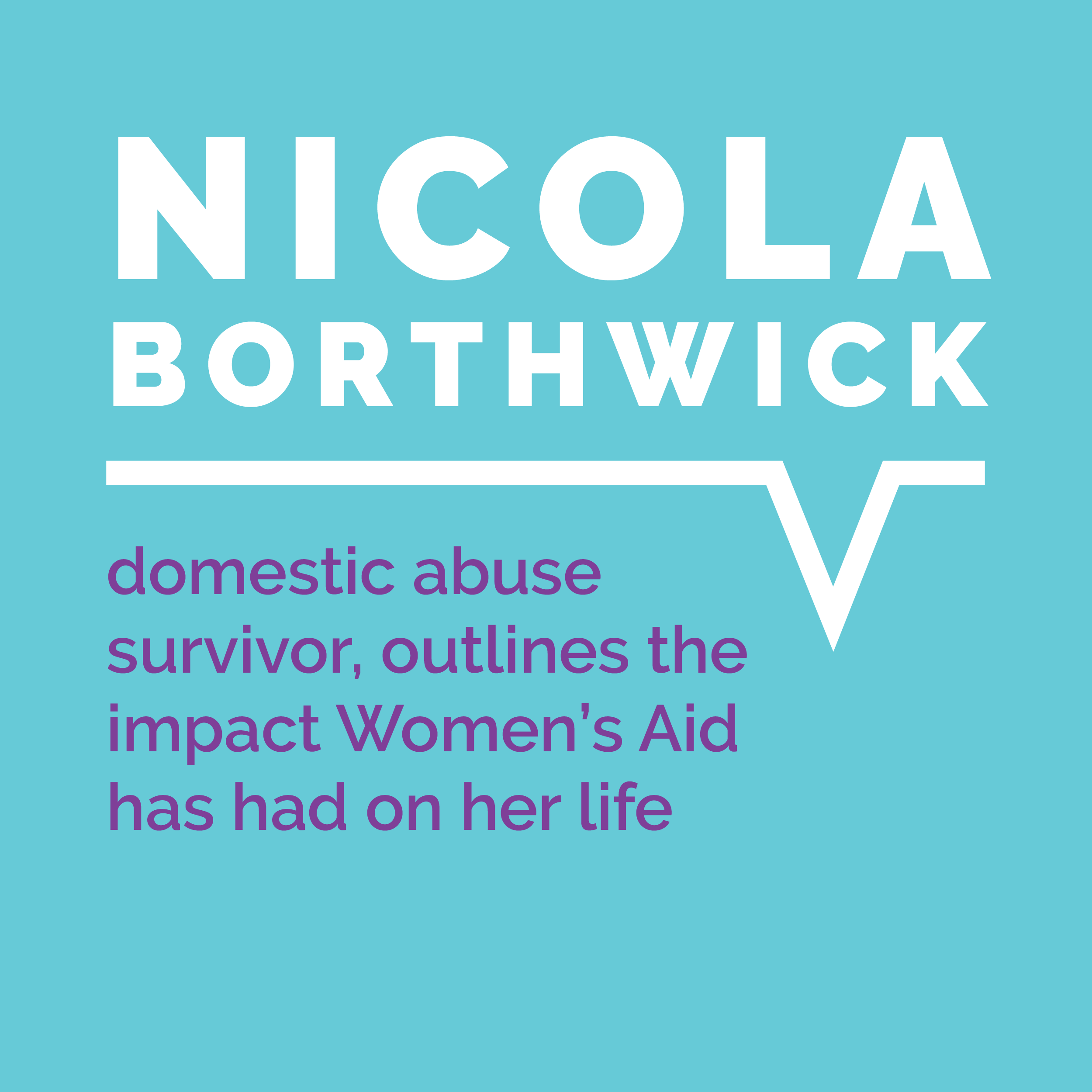 Nicola Borthwick, domestic abuse survivor, outlines the impact Women's Aid has had on her life