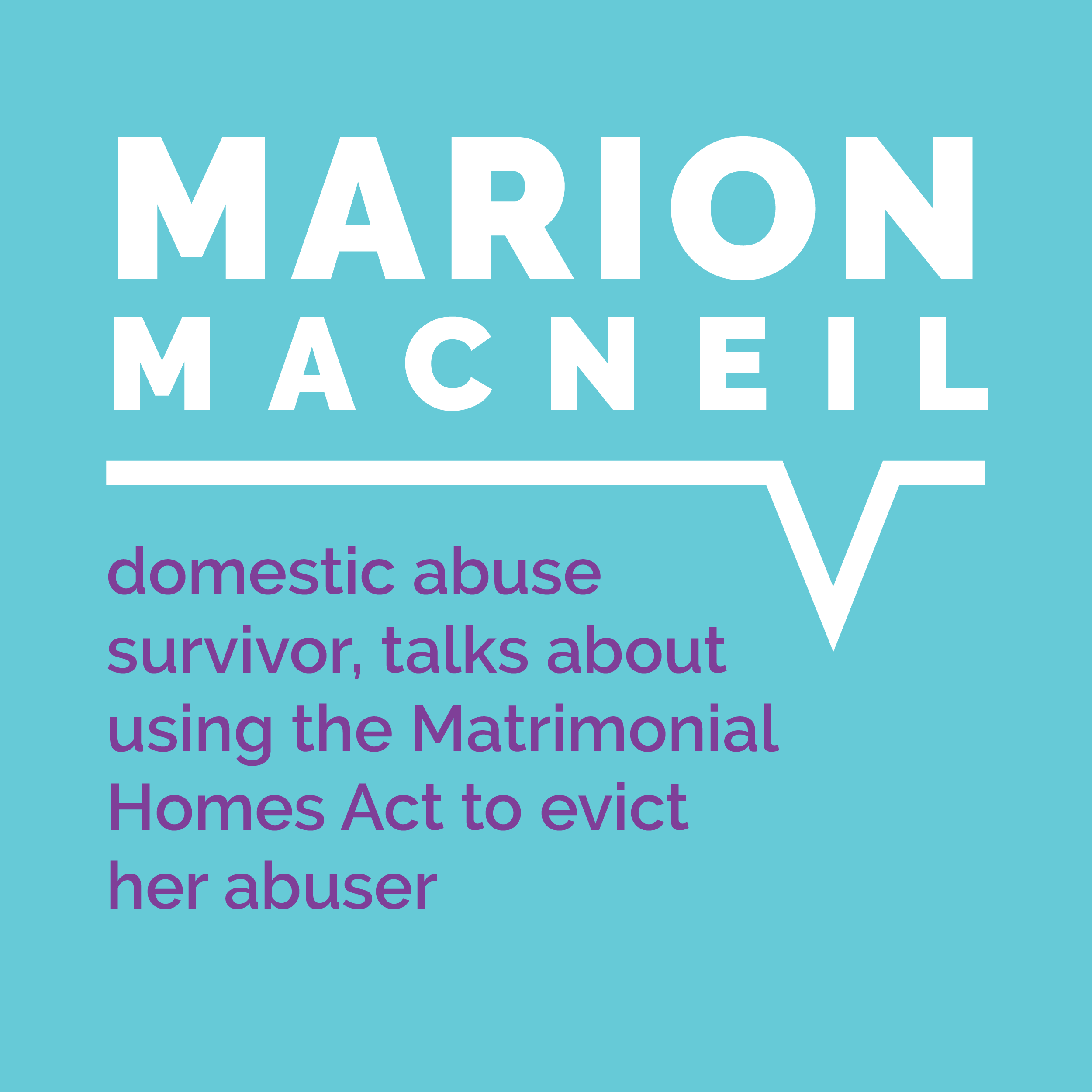 Marion MacNeil, domestic abuse survivor, talks about using the Matrimonial Homes Act to evict her abuser