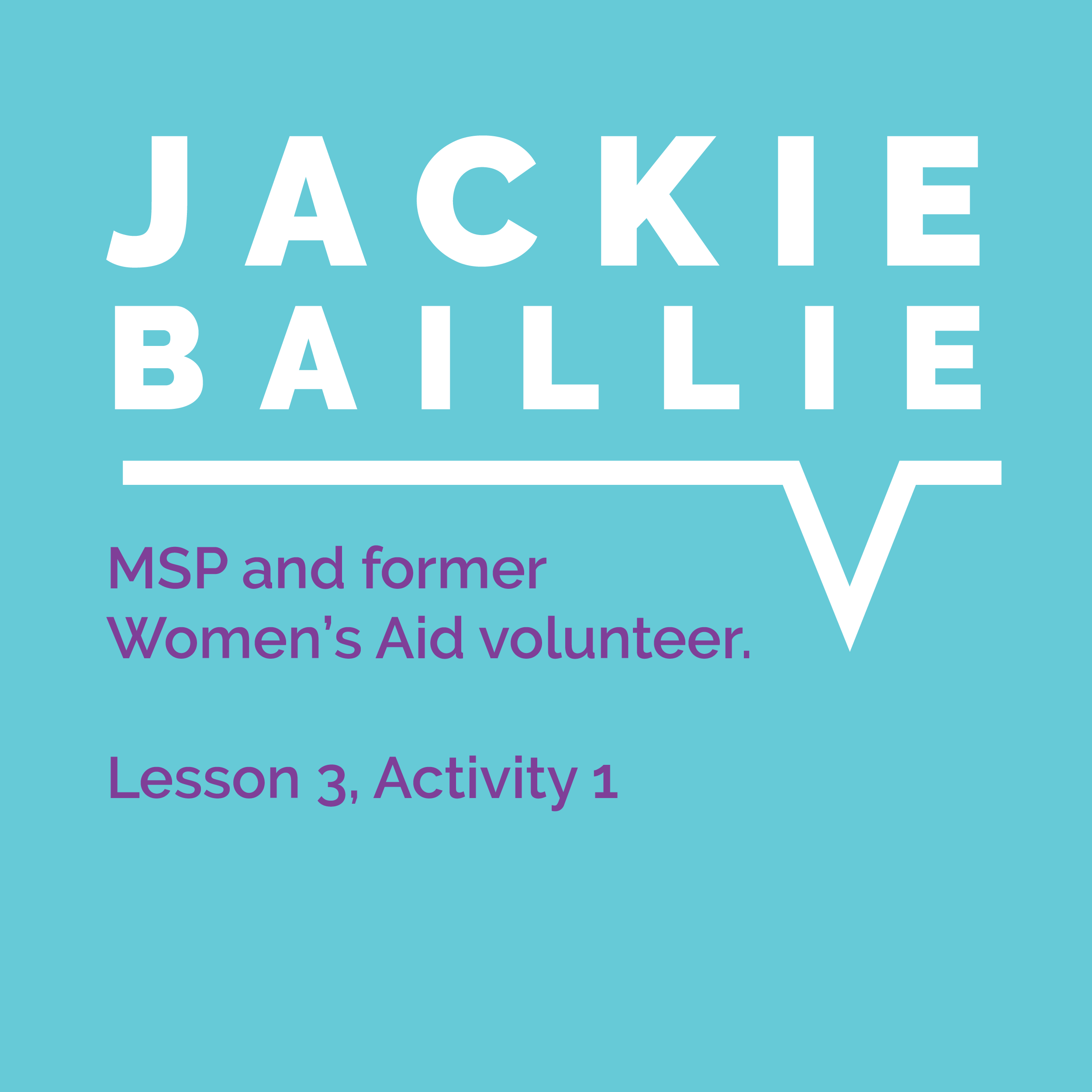 Speaking Out Learning Resource, Lesson 3, Activity 1: Jackie Baillie, MSP and former Women's Aid volunteer