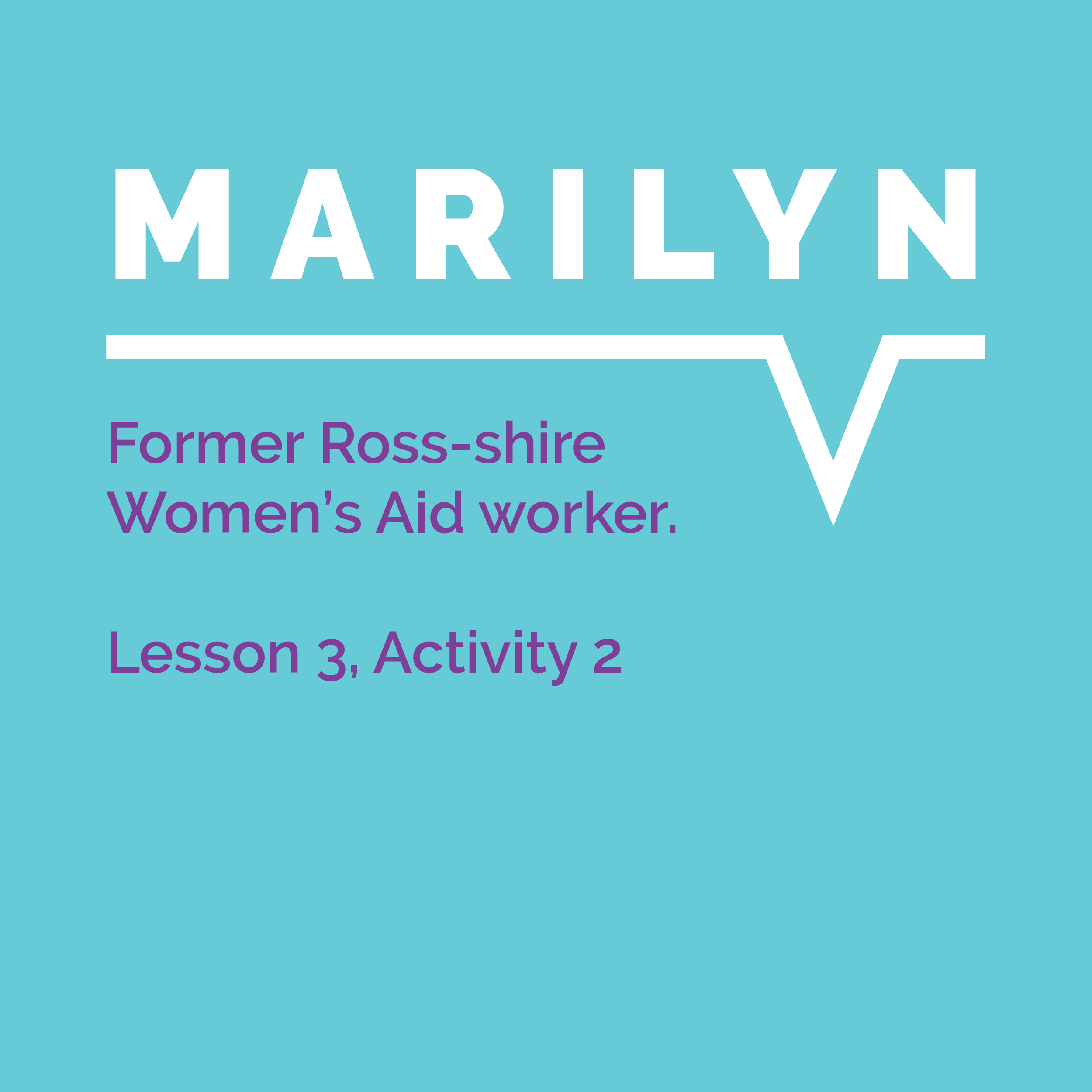 Speaking Out Learning Resource, Lesson 3, Activity 2: Marilyn, former Ross-shire Women's Aid worker