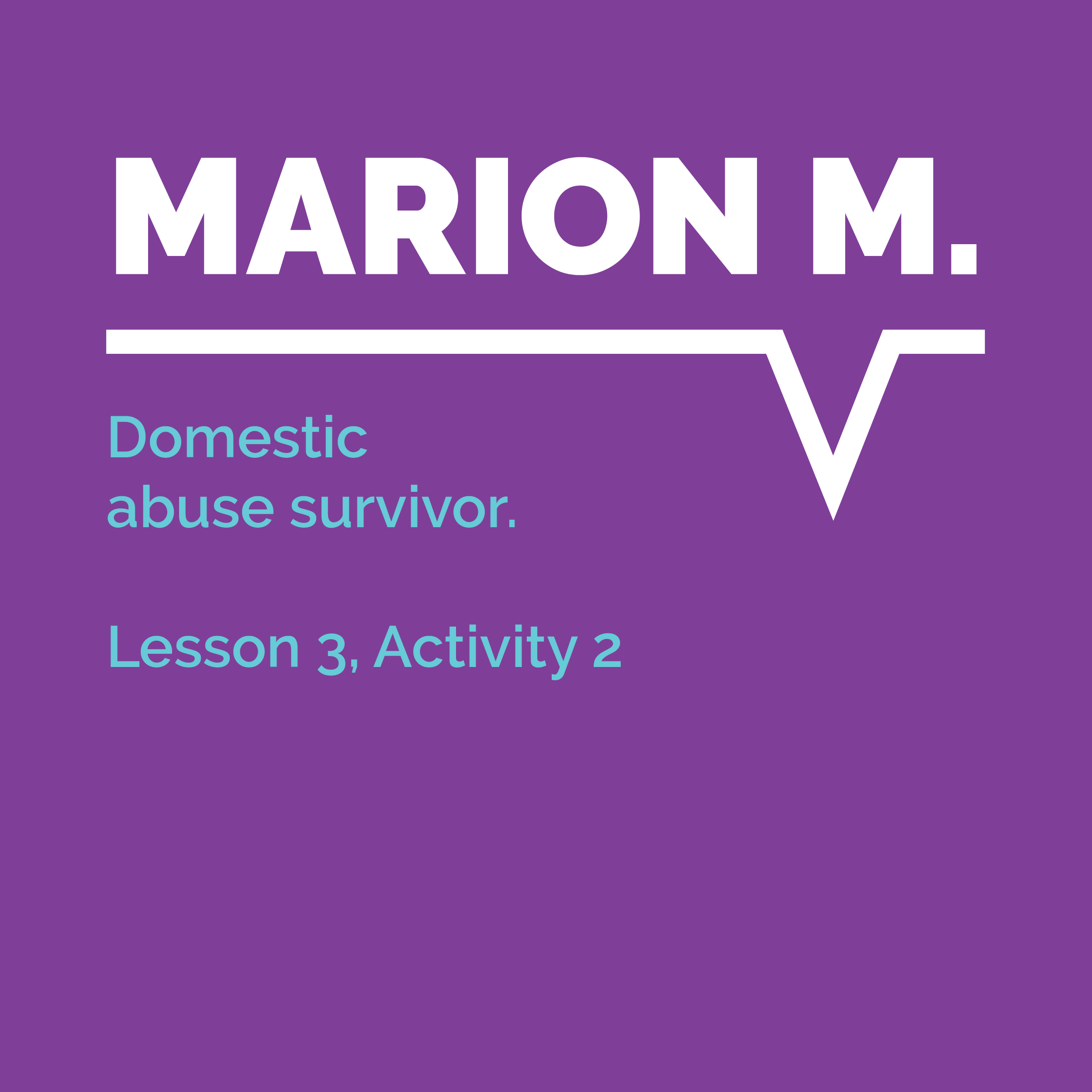 Speaking Out Learning Resource, Lesson 3, Activity 2: Marion M., domestic abuse survivor