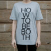 Grey t-shirt with the title 'How to be Both' emblazoned on the front