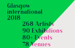 Green and white image with text stating: 'Glasgow International 2018. 268 Artists, 90 exhibitions, 80+ events, 78 venues.