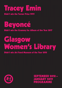 Black background with pink text. The text reads ' Tracey Emin, Didn't win the Turner Prize 1999, Beyonce, Didn't win the Grammy for Album of the Year 2017, Glasgow Women's Library, didn't win Art Fund Museum of the Year 2018.' It also says 'September 2018 - January 2019 Programme'