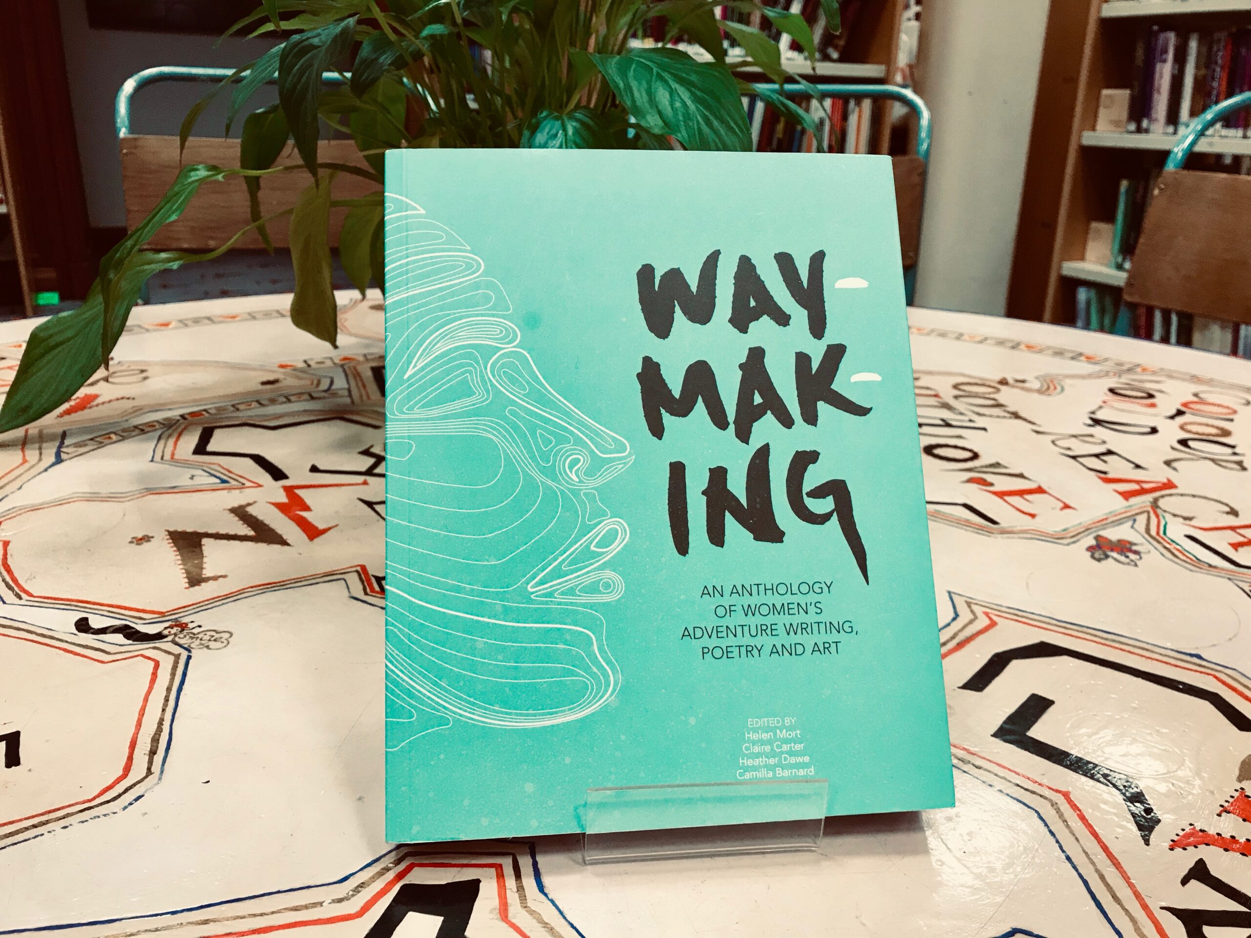 Waymaking: An Anthology of Women's Adventure Writing, Poetry and Art