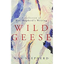 book cover of Wild Geese by Nan Shepherd with white feathers on a background of blue, the title is in red across the centre of the book, with 'a collection of Nan Shepherds writing' written in a small black font above the title. The authors name is written in black capitals at the bottom of the cover.