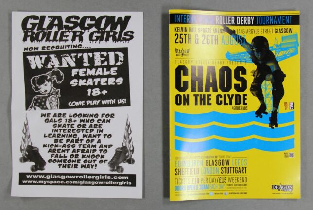 Two Early Glasgow Roller Derby flyers: one on the left dates from the early days of the league when they were known as Glasgow Roller Girls, while the right shows Chaos on the Clyde, the first WFTDA tournament held in Scotland.