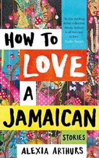 How to Love a Jamaican Alexia Arthurs