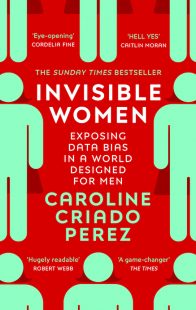 The cover of Invisible Women by Caroline Criado Perez. Mint green stick figure men on a red background. Behind each man is the hair and dress of a stick figure woman being obscured by the man.