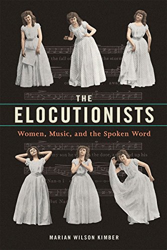 Cover of Marian Wilson Kimber's The Elocutionists featuring six women in white dresses standing in various poses against a backdrop of sheet music