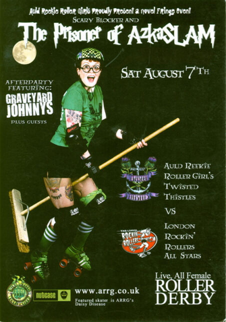 Bout programme: The Prisoner of AzkaSLAM / Saturday August 7th / ARRG's Twisted Thistles vs London Rockin' Roller All Stars  