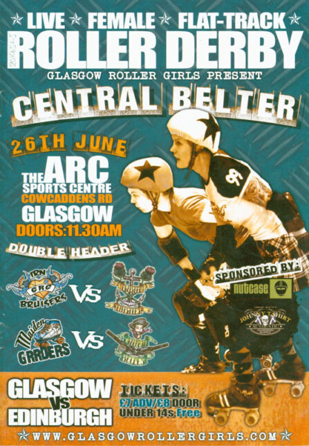 Roller Derby programme for "Central Belter" double header featuring Glasgow Roller Girls' Maiden Grrders and Irn Bruisers vs Auld Reekie Roller Girls' Cannon Belles and Twisted Thistles at the Arc Sports Centre on 26th June 2010