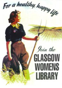 Drawing of a woman dressed as a farmer holding a pitch fork and gazing out to a field. The text reads: for a healthy, happy life, join the Glasgow Women's Library/