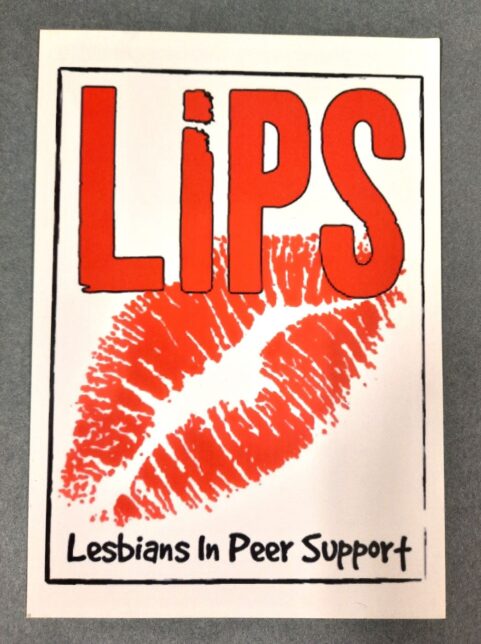 Poster for the LiPS project which reads "LiPS, LEsbians in peer Support" in red and black letters with a large red lipstick lip marks across the poster