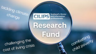 Cilips (Scotland's Library and Information Services) research fund Logo includes a magnified glass on a blue and beige background. Writing around the glass reads tackling the Climate Crisis, combating Child Poverty, challenging the cost of living crisis.