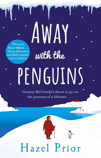 Book cover with an illustration of a woman in a red jacket looking at a penguin in a snowy landscape. Text reads 'Away with the Penguins''Granny MCreedy's about to go on the adventure of a lifetime''Hazel Prior'