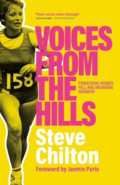 A yellow book cover depicting a woman runner. Text reads 'Voices from the Hills''Steve Chilton''Pioneering women fell and mountain runners'