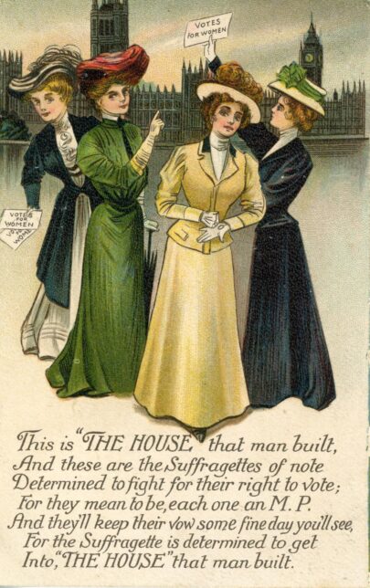 Postcard of suffragettes campaigning for the right to vote and "get into the house that man built!"