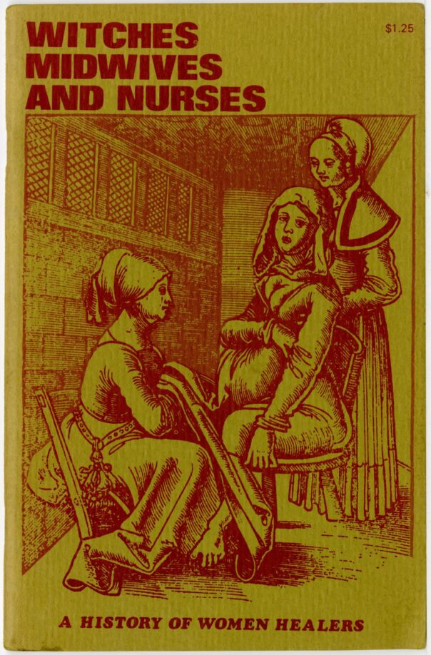 The front cover of the book. Red ink printed on green paper. The title "witches, midwives and nurses - a histroy of women healers" accompanied by an illustration of 3 women, one who is pregnant, one examining and the other supporting, they all look very serious.