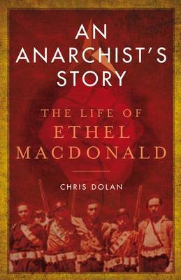 Book Cover: An Anarchists Story by Ethel Macdonald