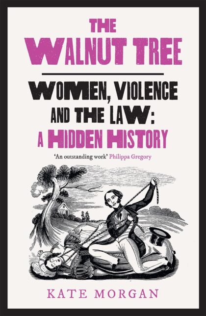 Book cover with the text 'The Walnut Tree - Women, Violence and the Law: A Hidden History' and drawing of a woman in Victorian dress being strangled with a rope by a man.