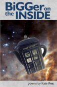 Book cover showing an image of a teapot in the shape of a Tardis with a backdrop of outer space. Text reads 'Bigger on the Inside - poems by Kate Fox'