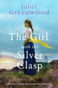 Book cover with a young woman standing on a hillside looking out over the sea, with her yellow scarf blowing in the wind. Text reads ' Juliet Greenwood - The Girl with the Silver Clasp - A precious treasure will change their lives forever'.