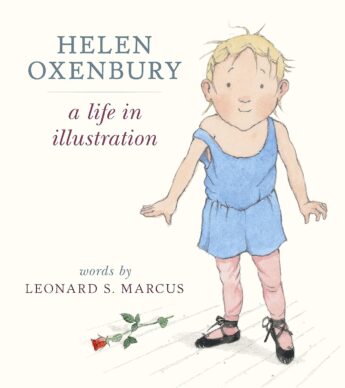 Book cover of Helen Oxenbury: a life in illustrations by Leonard S Marcus and illustrated by Helen Oxenbury