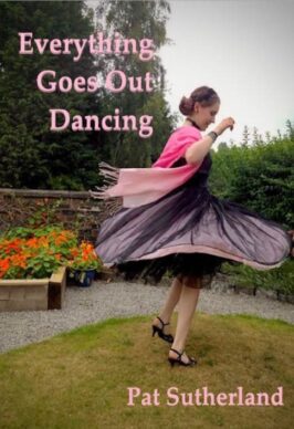 Book cover of Everything Goes Out Dancing by Pat Sutherland