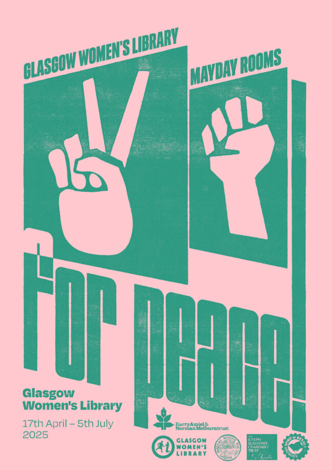 a pink and green screenprinted poster for the exhibition FOR PEACE! a collaboration between Glasgow Women's Library and Mayday rooms from 17th april - 5th July.